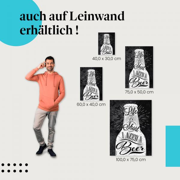 "Life is Short I Need a Beer - Poster" Leinwandbild. Finde die ideale Größe für dein Zuhause & setze Akzente mit Kunst!